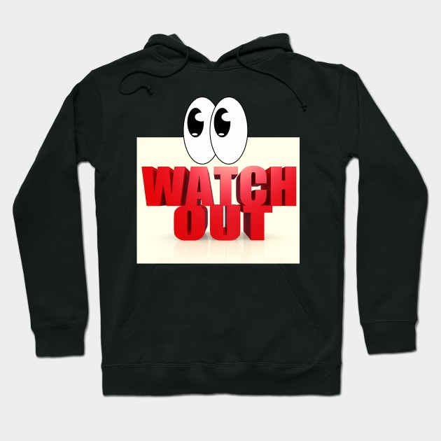 Watch Out, Humour, Big Eyes Hoodie by Gifty Love